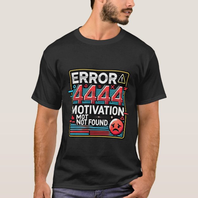 T-shirt Erreur 4444 Motivation introuvable Funny Tech & Ga (Devant)