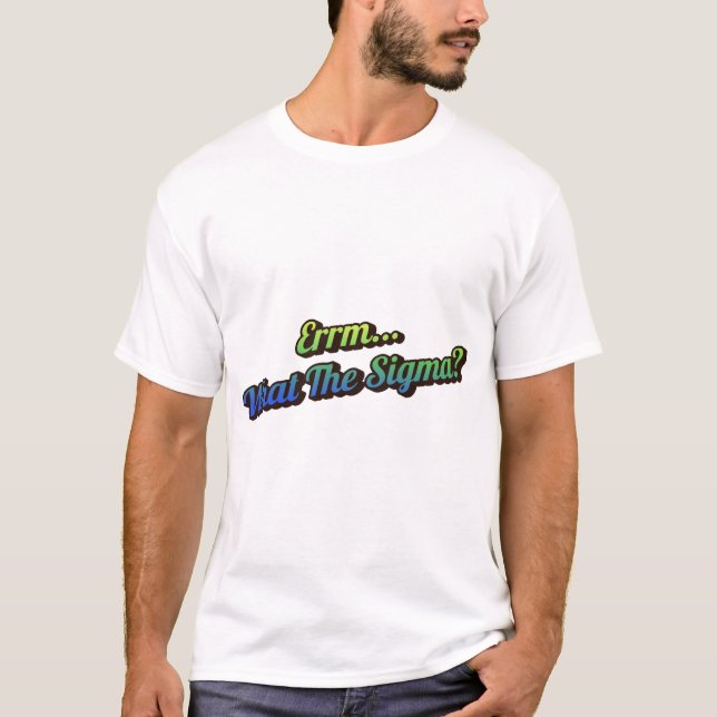 T-shirt Errm... Quel Sigma ? Tee - shirt (Devant)
