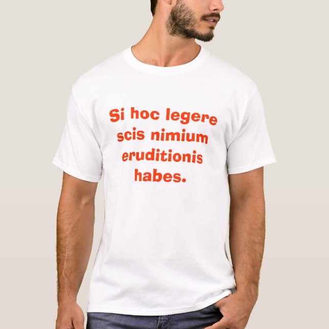 T-shirt Eruditionis hoc habes. de nimium de scis de legere (Devant)