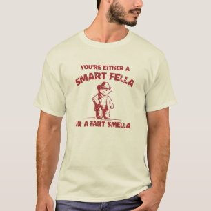 T-shirt Es-Tu Une Fella Intelligente Ou Une Fart Smella ?