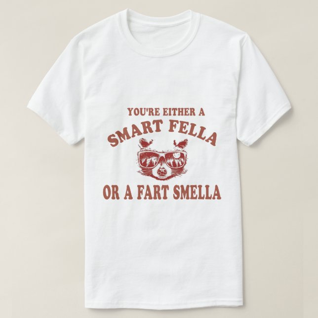 T-shirt Es-Tu Une Fella Intelligente Ou Une Fart Smella ? (Design devant)