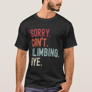 T-shirt Escalade Drôle Désolé Ne Peux Pas Escalade Bye Esc