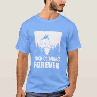 T-shirt Escalade pour toujours Cadeau d'alpiniste professi