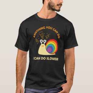 T-shirt Escargot Tout Ce Que Vous Pouvez Faire Je Peux Fai