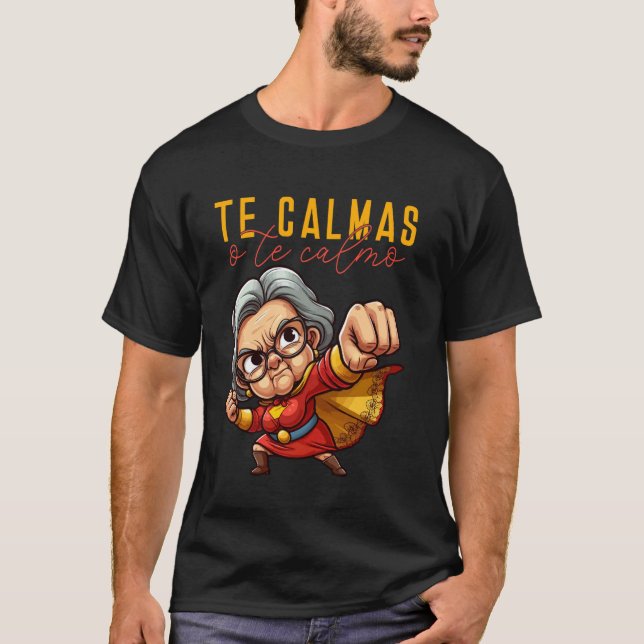 T-shirt Espagnol mexicain Mère Maman Expression Te Calmas  (Devant)