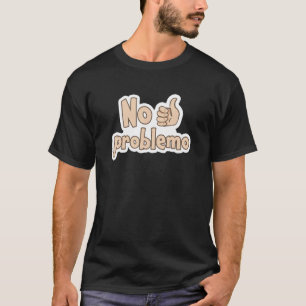 T-shirt Espagnol Pas de problème Pas de problème