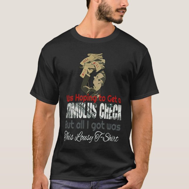 T-SHIRT ESPÉRANT OBTENIR UN CHÈQUE DE STIMULATION, TOUT CE (Devant)
