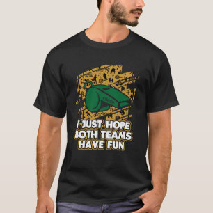 T-shirt Espérons Que Les Deux Équipes Aient Des Jeux D'Ent