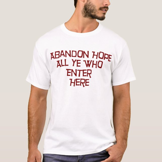 T-shirt Espoir d'abandon le tout le YE qui entrent ici (Devant)