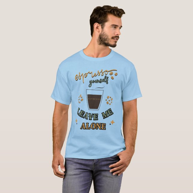 T-shirt Espresso Vous-Même, Laissez-Moi Seul (Devant entier)