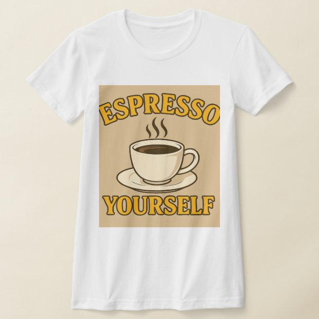 T-shirt Espresso Yourself – Fun Coffee Lover Graphic Tee (Poser)