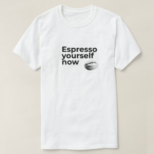 T-shirt Espresso Yourself Now Citation de café avec Bean