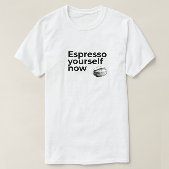 T-shirt Espresso Yourself Now Citation de café avec Bean (Design devant)