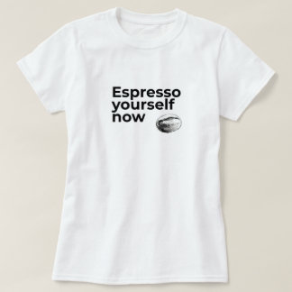 T-shirt Espresso Yourself Now Citation de café avec Bean