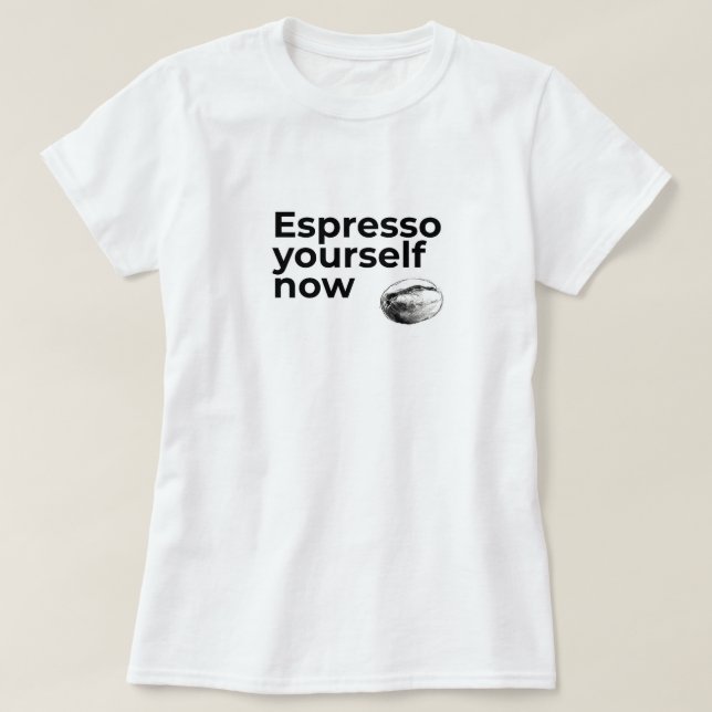 T-shirt Espresso Yourself Now Citation de café avec Bean (Design devant)