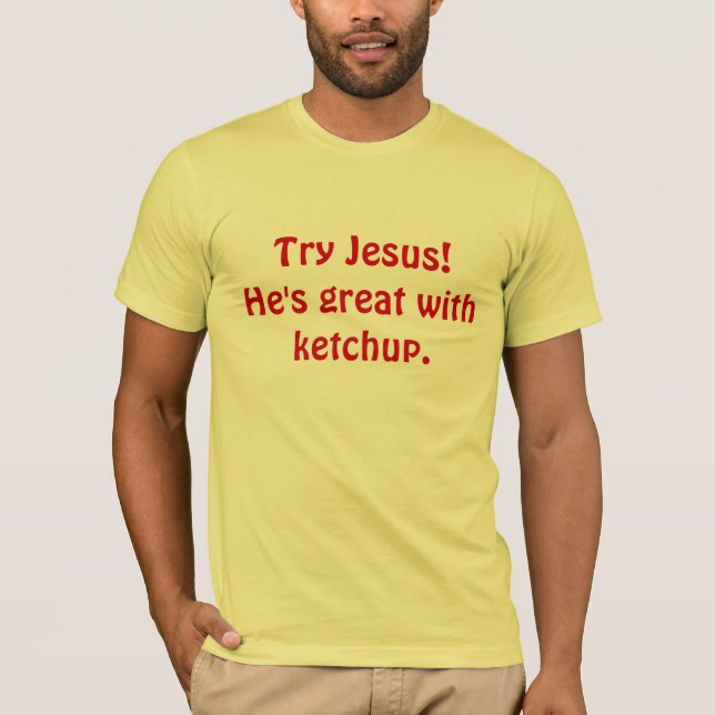 T-shirt Essai Jésus ! Il est grand avec le ketchup (Devant)