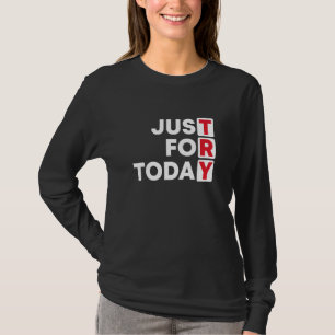 T-shirt Essaie De Faire Une Addiction Juste Pour Aujourd'H