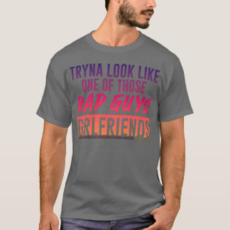 T-shirt Essayer de ressembler à l'une des petites amies de