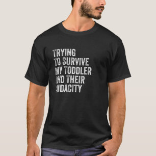 T-shirt Essayer De Survivre À Mon Enfant Et À Leur Gr Auda