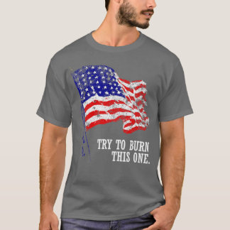 T-shirt Essayez de brûler ce drapeau américain Patriot en 