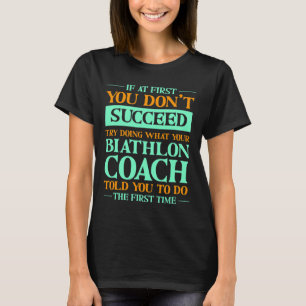 T-shirt Essayez De Faire Ce Que Votre Coach Biathlon Vous