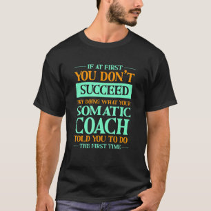 T-shirt Essayez de faire ce que votre coach somatique vous