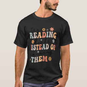 T-shirt Essayez De Lire Des Livres Plutôt Que De Les Inter