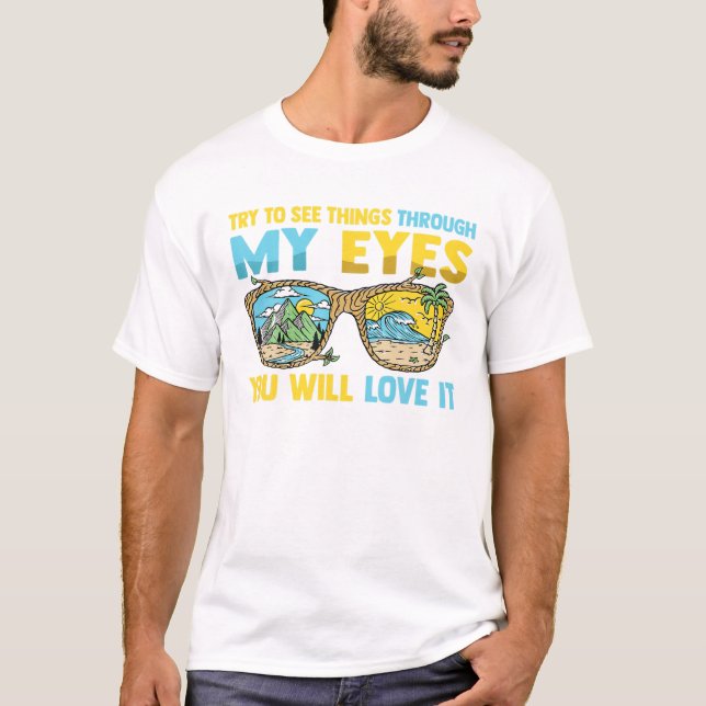 T-shirt Essayez De Voir Les Choses À Travers Mes Yeux Vous (Devant)