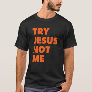 T-shirt Essayez Jésus Pas Moi Foi Chrétienne Espoir Amour