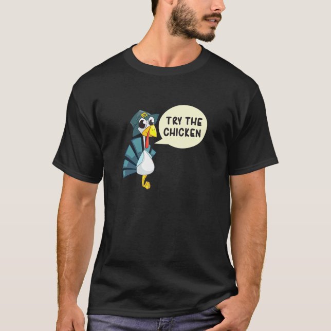 T-shirt Essayez le poulet de dinde de vacances de Thanksgi (Devant)