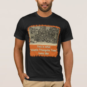 T-shirt Est c'à ce que le commerce triangulaire atlantiqu