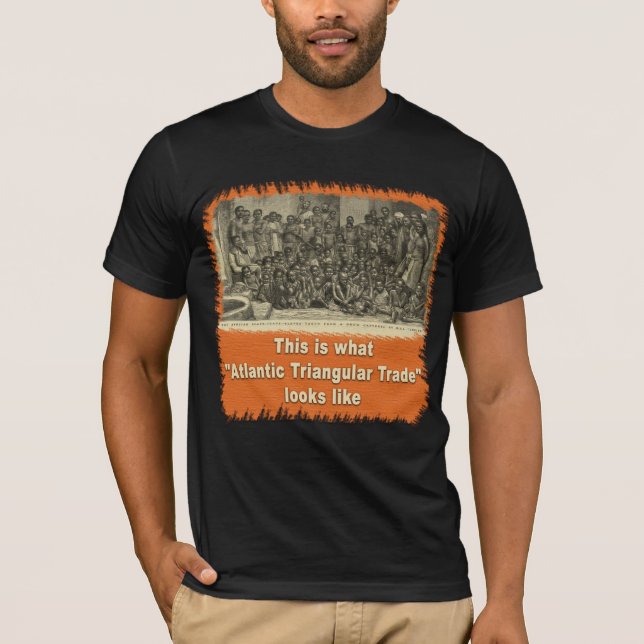 T-shirt Est c'à ce que le commerce triangulaire atlantique (Devant)
