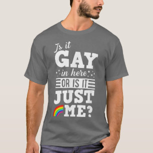 T-shirt Est-Ce Gay Dans Ici Ou C'Est Juste Moi Mignonne Ga
