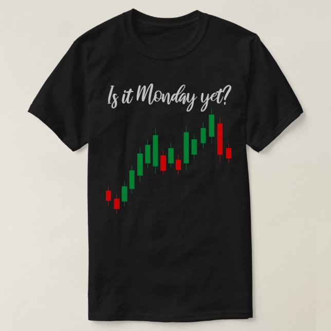 T-shirt Est-Ce Lundi, Mais Un Trader Dit Stock De Commerce (Design devant)