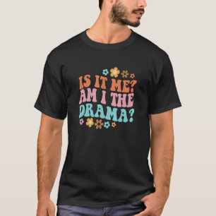 T-shirt Est-Ce Moi Je Suis Le Drama Sarcasme Humour Super