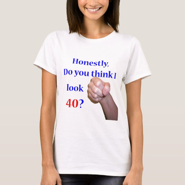 T-shirt Est-ce que 40 je regarde 40 ? (Devant)