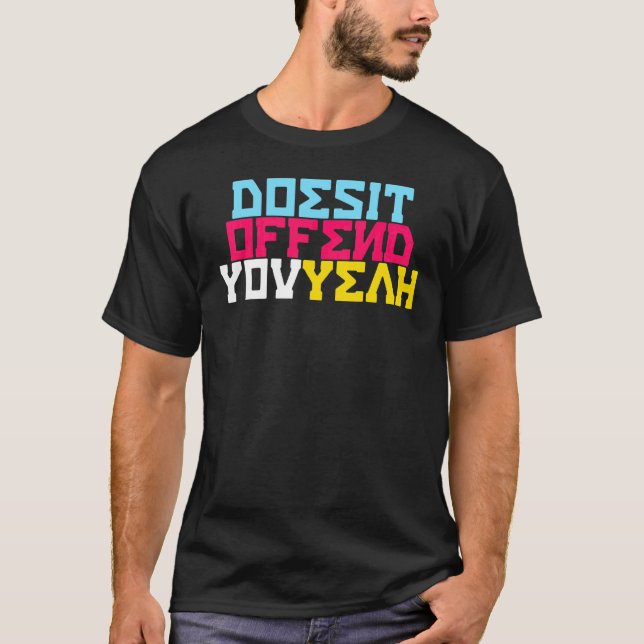 T-shirt Est-Ce Que Ça Vous Offense À Chacun ? (Devant)