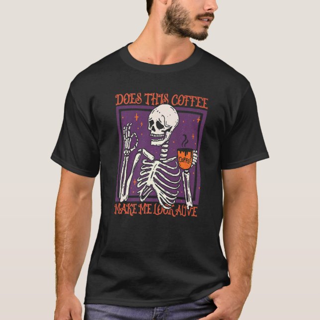 T-shirt Est-Ce Que Ce Café Me Donne L'Air Vivant Skeleton  (Devant)