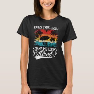 T-shirt Est-Ce Que Ce Vêtement Me Rend Retraite - Drôle Vi