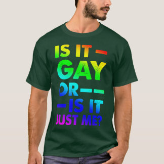 T-shirt Est-ce que c'est gay dans ici ou est-ce juste moi