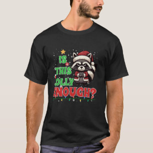 T-shirt Est-ce que c'est Jolly Enough Raccoon Père Noël Pa