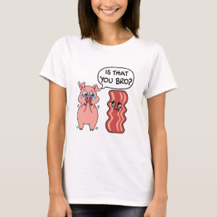 T-shirt Est-Ce Que C'Est Toi Bro ? Cochon de bacon drôle