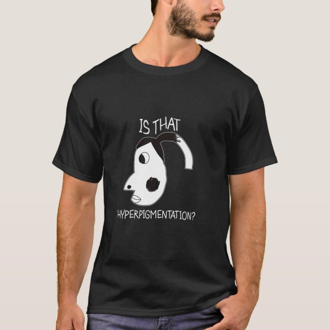 T-shirt Est-ce que cette hyperpigmentation est drôle Maman (Devant)