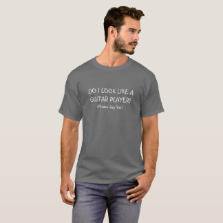 T-shirt Est-ce que je ressemble à un joueur de guitare ?