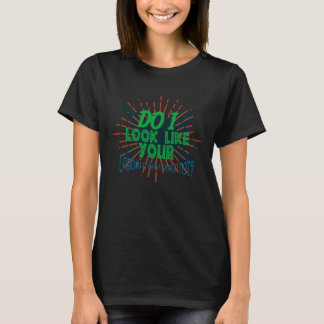 T-shirt Est-ce que je ressemble à votre professionnel de l