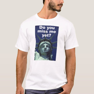 T-shirt Est-ce que je te manque encore ? (Liberté)