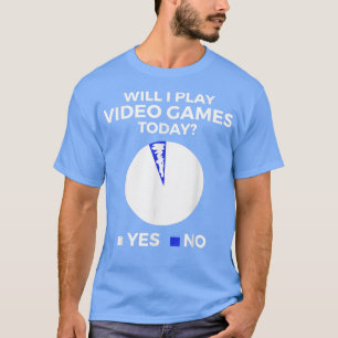 T-shirt Est-ce que je vais jouer aux jeux vidéo aujourd'hu