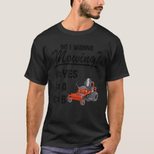 T-shirt Est-Ce Que Je Veux Mâcher Abc Riding Mower Papa Dr