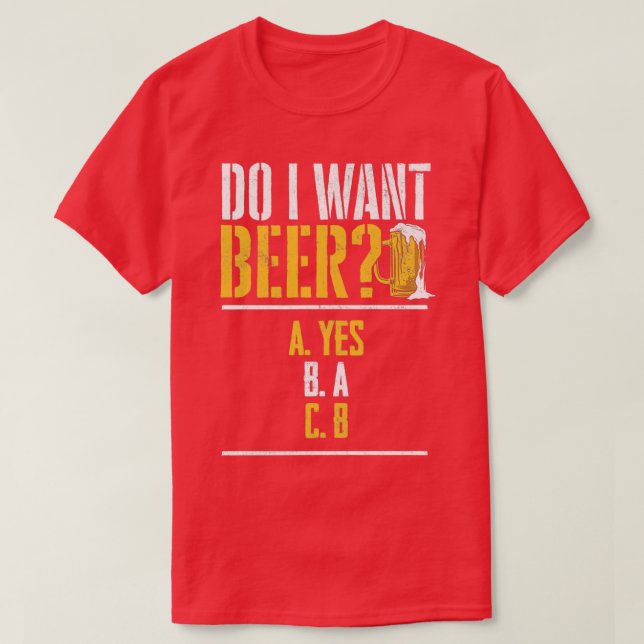T-shirt Est-ce que je veux une bière Buveur de bière Bière (Design devant)