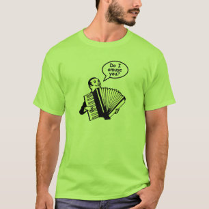 T-shirt Est-ce que je vous amuse ? (Accordéon)
